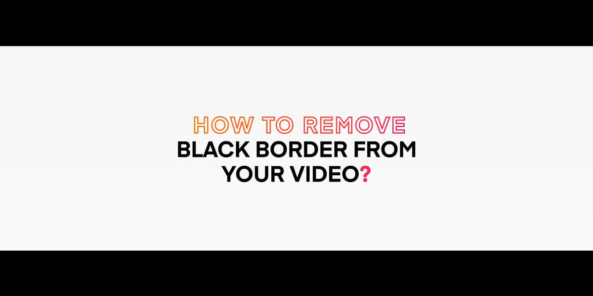 How to Remove Black Borders from your Video - Animotica Blog