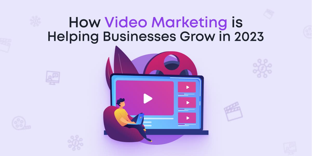 How Video Marketing is Helping Businesses Grow in 2024