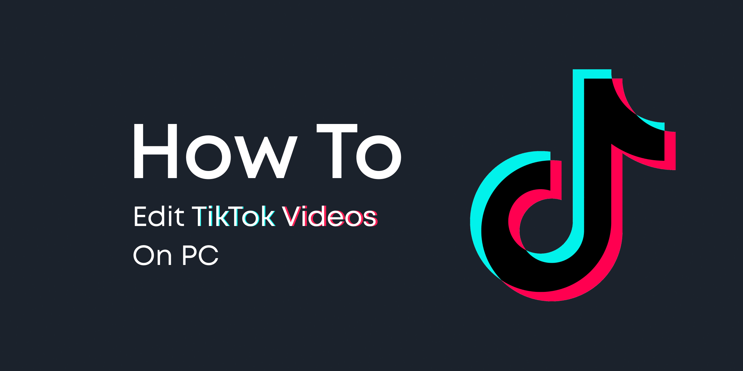 How to Edit TikTok Videos on PC