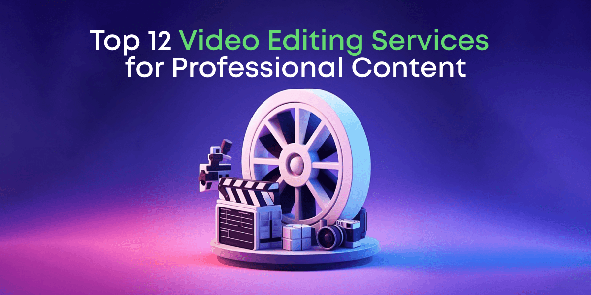 Top 12 Video Editing Services for Professional Content