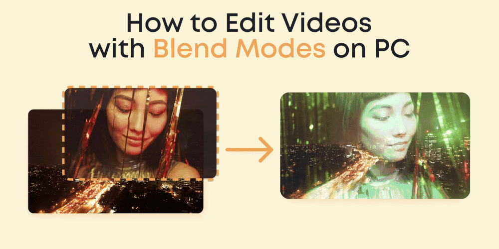How to Edit Videos with Blend Modes on PC