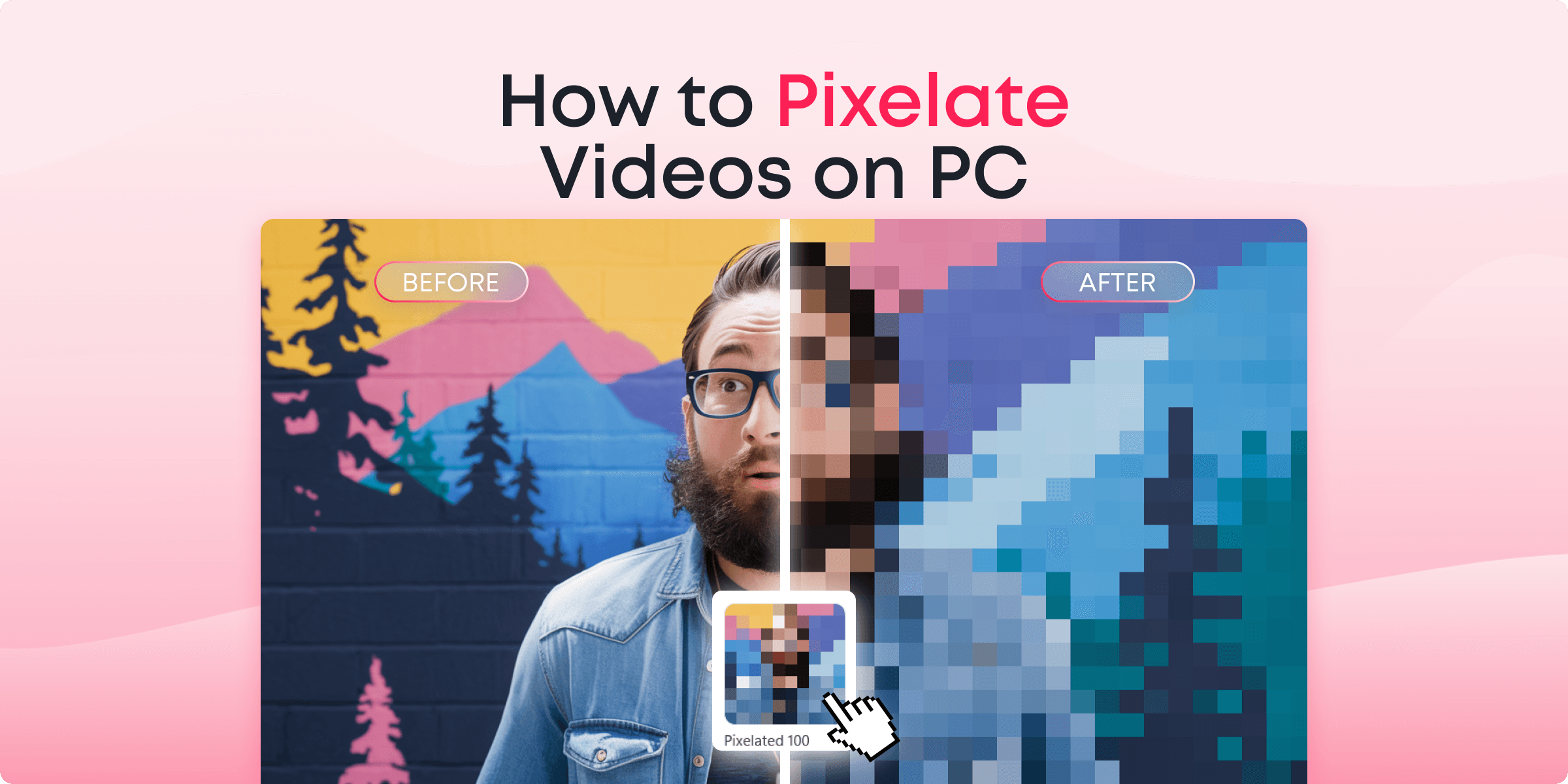 How to Pixelate Videos on PC (Fast & Easy Guide)