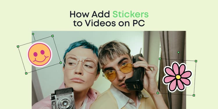 How to Add Stickers to Videos On PC: A Beginner’s Guide - Animotica Blog