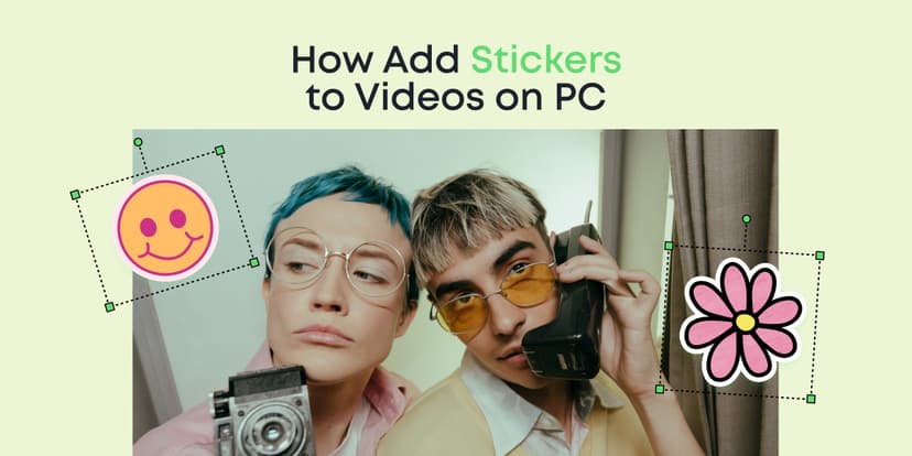 How to Add Stickers to Videos On PC: A Beginner’s Guide - Animotica Blog