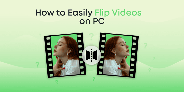 How to Easily Flip Videos on PC in 5 Easy Steps - Animotica Blog