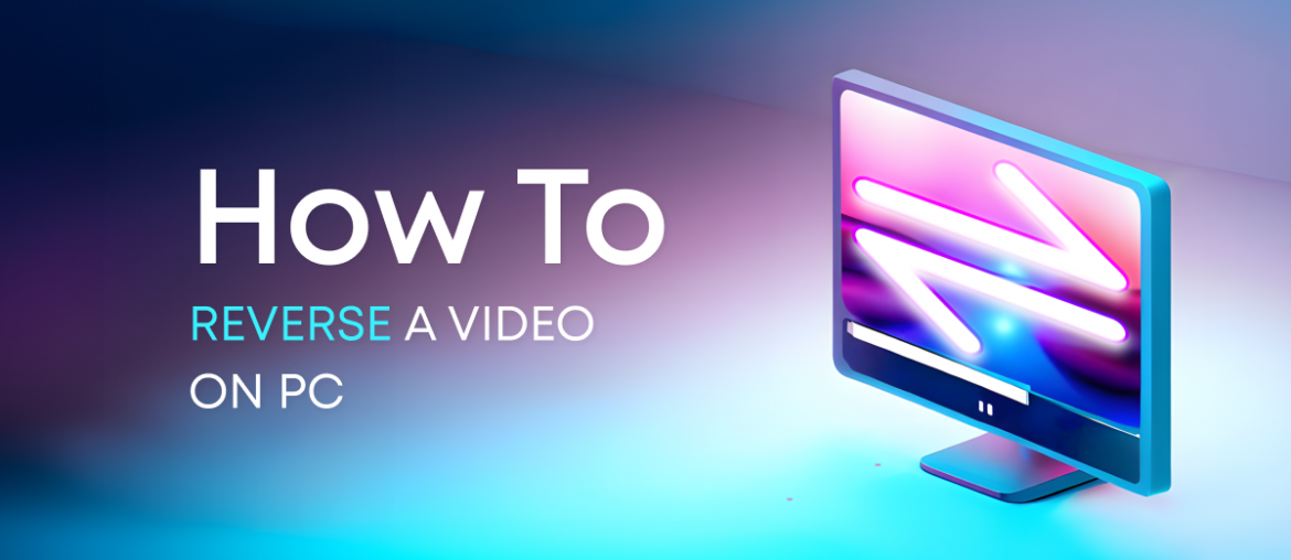 How to Reverse a Video on PC
