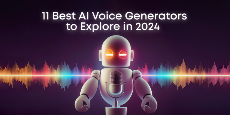 11 Best AI Voice Generators to Explore in 2024